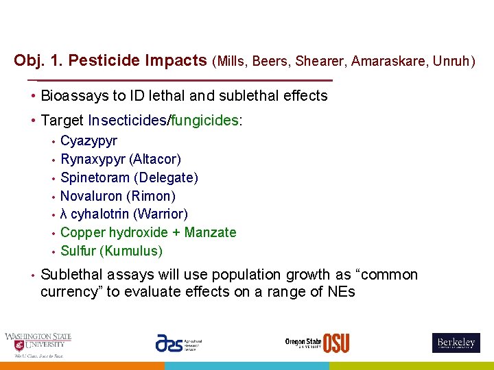 Obj. 1. Pesticide Impacts (Mills, Beers, Shearer, Amaraskare, Unruh) • Bioassays to ID lethal