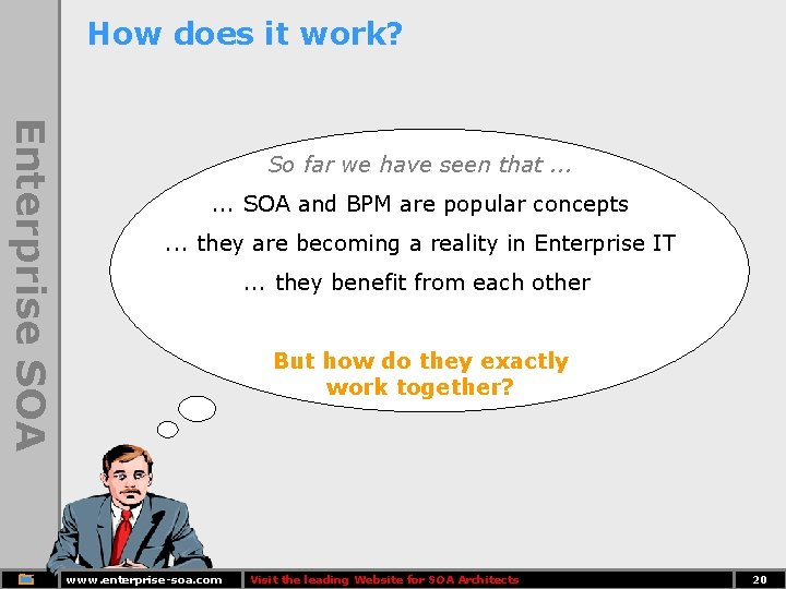 How does it work? Enterprise SOA So far we have seen that. . .