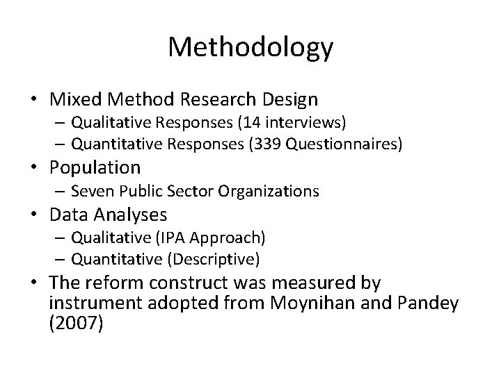 Methodology • Mixed Method Research Design – Qualitative Responses (14 interviews) – Quantitative Responses