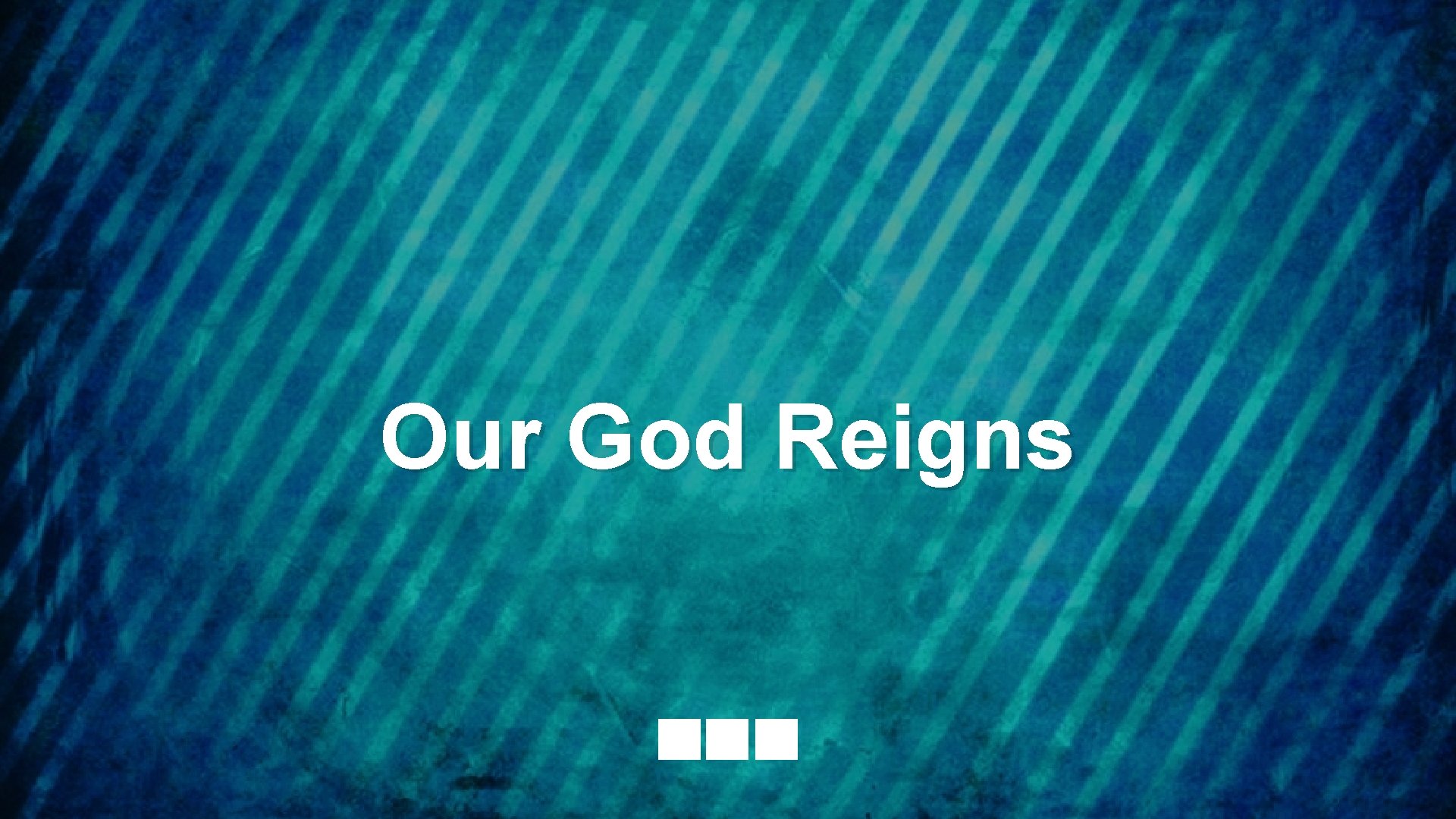 Our God Reigns 
