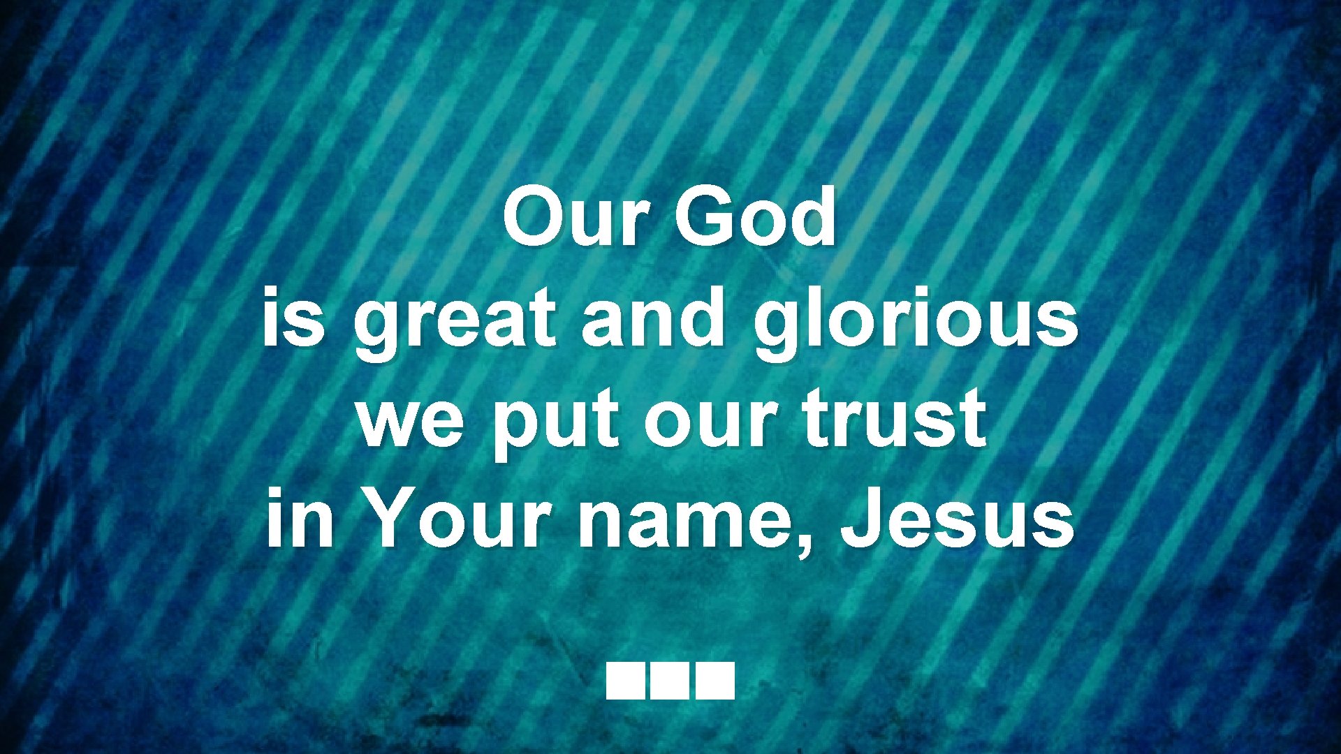 Our God is great and glorious we put our trust in Your name, Jesus