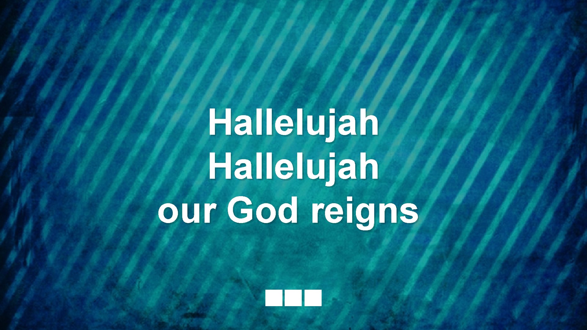 Hallelujah our God reigns 