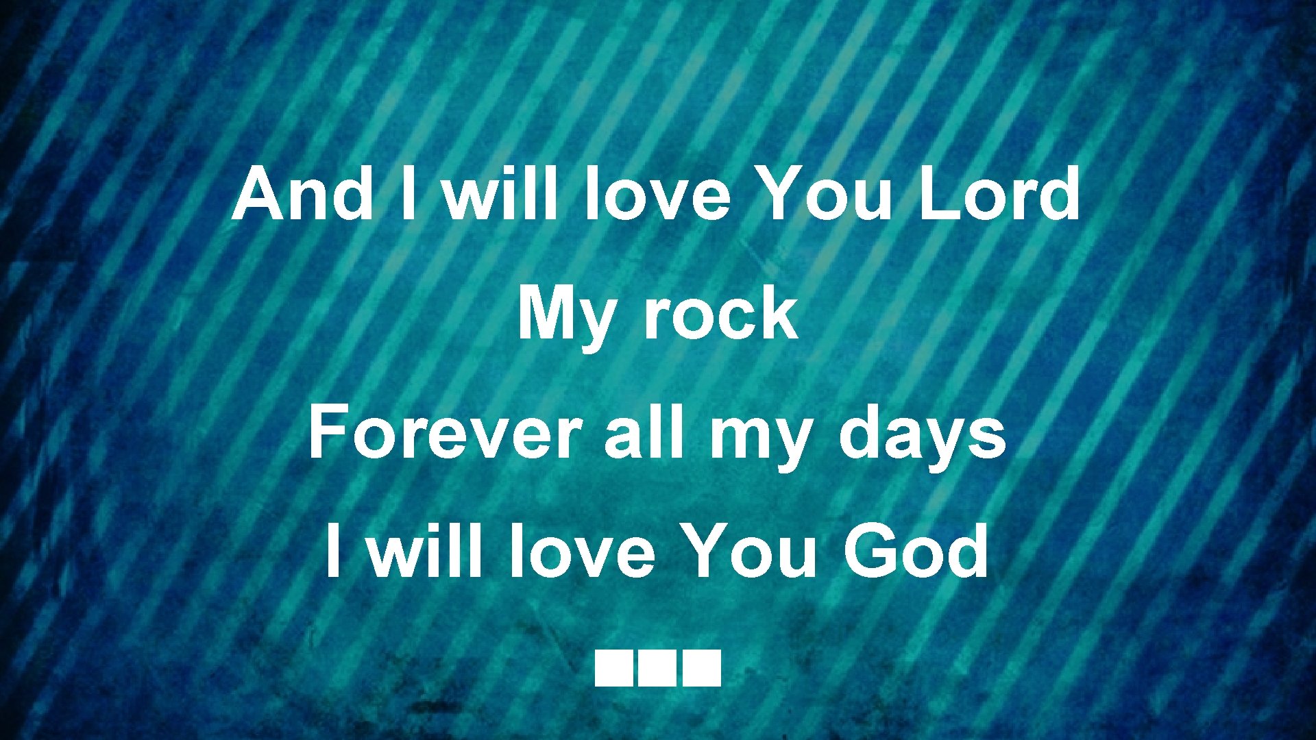 And I will love You Lord My rock Forever all my days I will