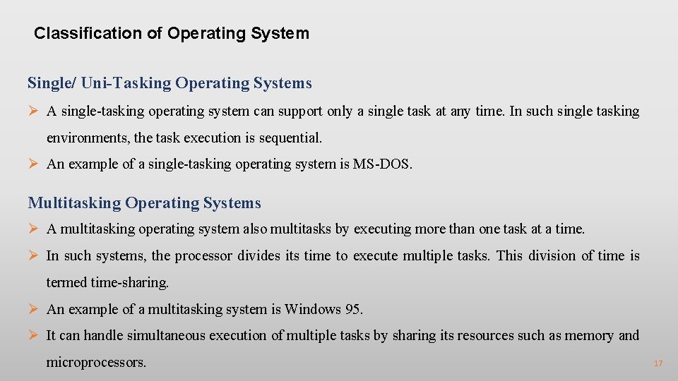 Classification of Operating System Single/ Uni-Tasking Operating Systems Ø A single-tasking operating system can