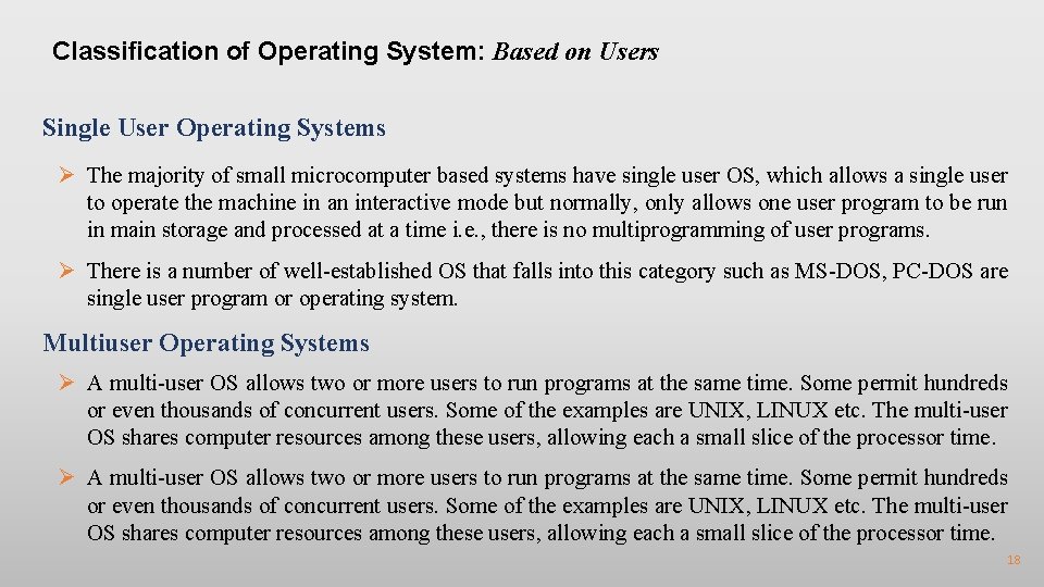 Classification of Operating System: Based on Users Single User Operating Systems Ø The majority
