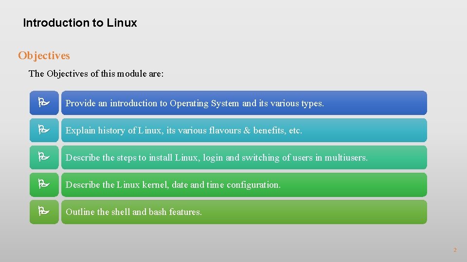 Introduction to Linux Objectives The Objectives of this module are: P Provide an introduction