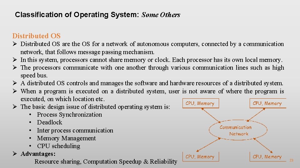 Classification of Operating System: Some Others Distributed OS Ø Distributed OS are the OS