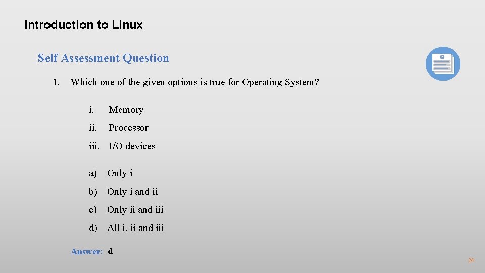 Introduction to Linux Self Assessment Question 1. Which one of the given options is