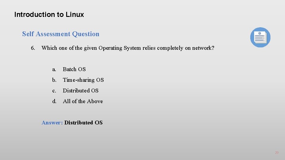 Introduction to Linux Self Assessment Question 6. Which one of the given Operating System