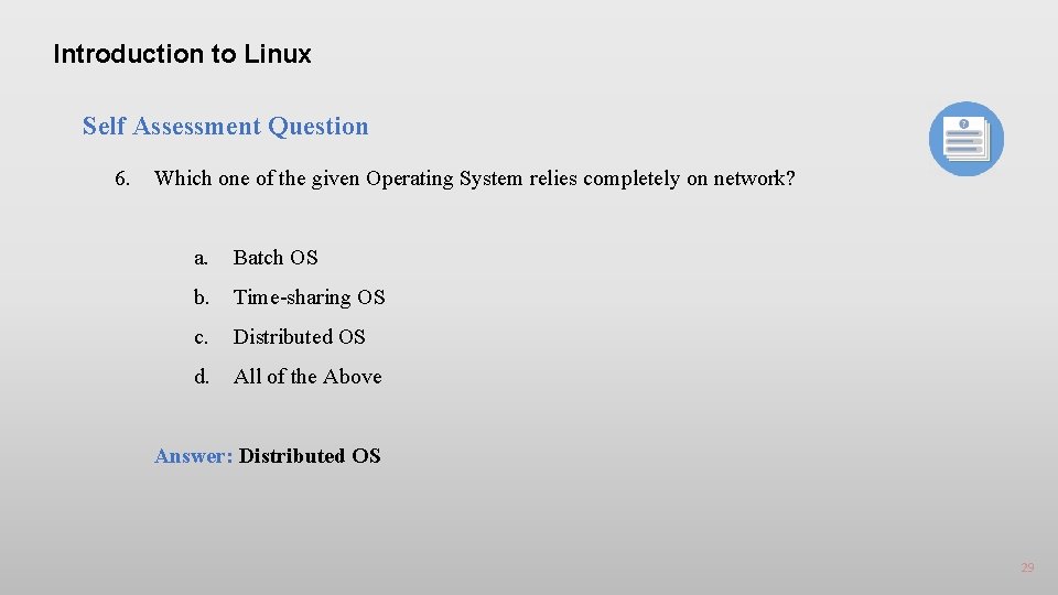 Introduction to Linux Self Assessment Question 6. Which one of the given Operating System