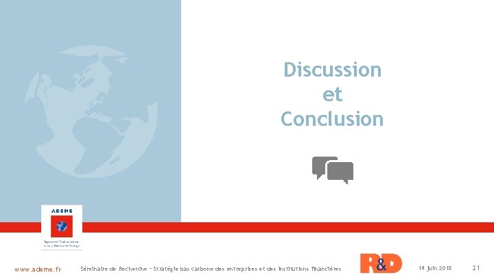 Discussion et Conclusion www. ademe. fr Séminaire de Recherche – Stratégie bas carbone des