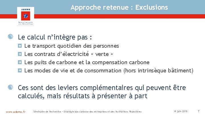 Approche retenue : Exclusions Le calcul n’intègre pas : Le transport quotidien des personnes