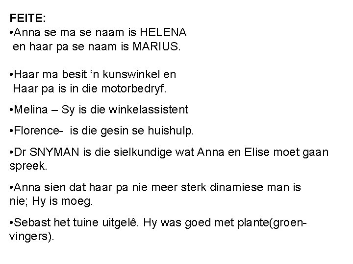 FEITE: • Anna se ma se naam is HELENA en haar pa se naam