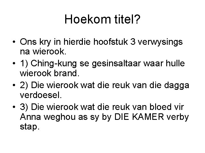 Hoekom titel? • Ons kry in hierdie hoofstuk 3 verwysings na wierook. • 1)