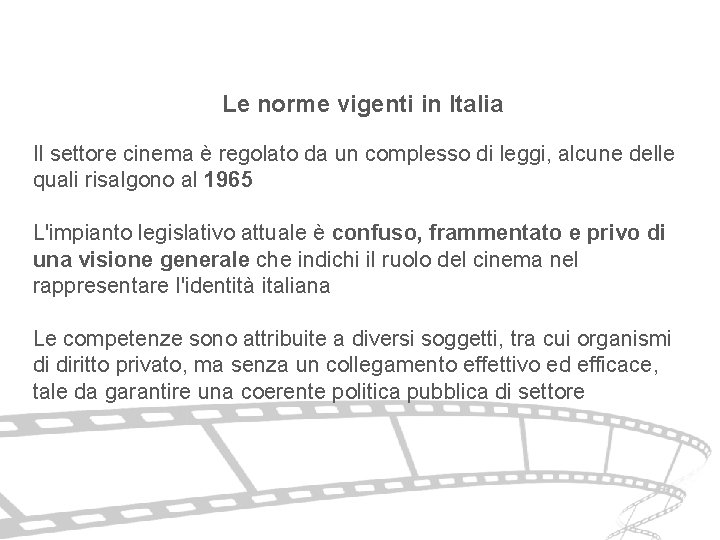 Le norme vigenti in Italia Il settore cinema è regolato da un complesso di