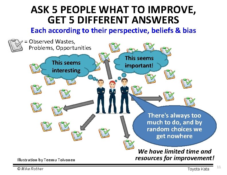 ASK 5 PEOPLE WHAT TO IMPROVE, GET 5 DIFFERENT ANSWERS Each according to their