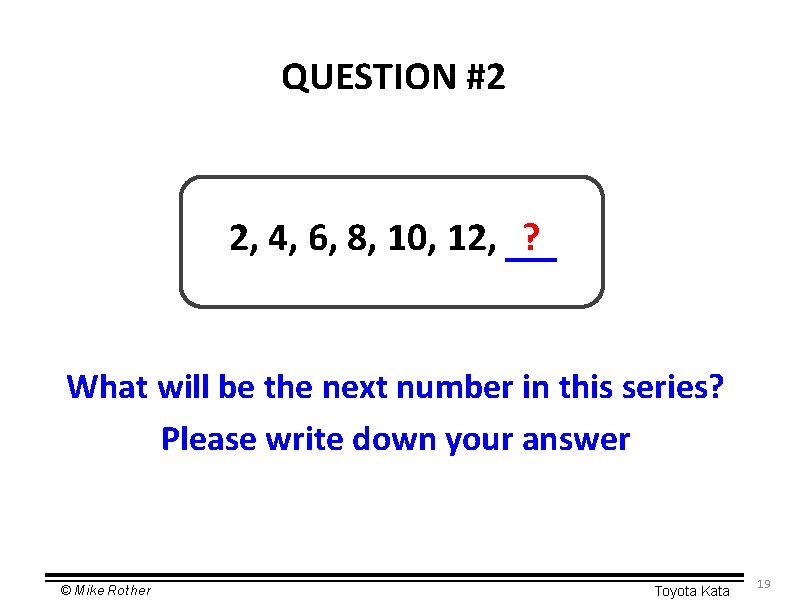 QUESTION #2 2, 4, 6, 8, 10, 12, ? What will be the next