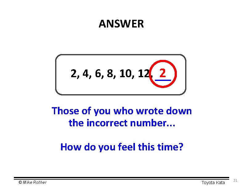 ANSWER 2, 4, 6, 8, 10, 12, 2 Those of you who wrote down