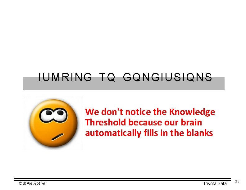 IUMRING TQ GQNGIUSIQNS We don't notice the Knowledge Threshold because our brain automatically fills