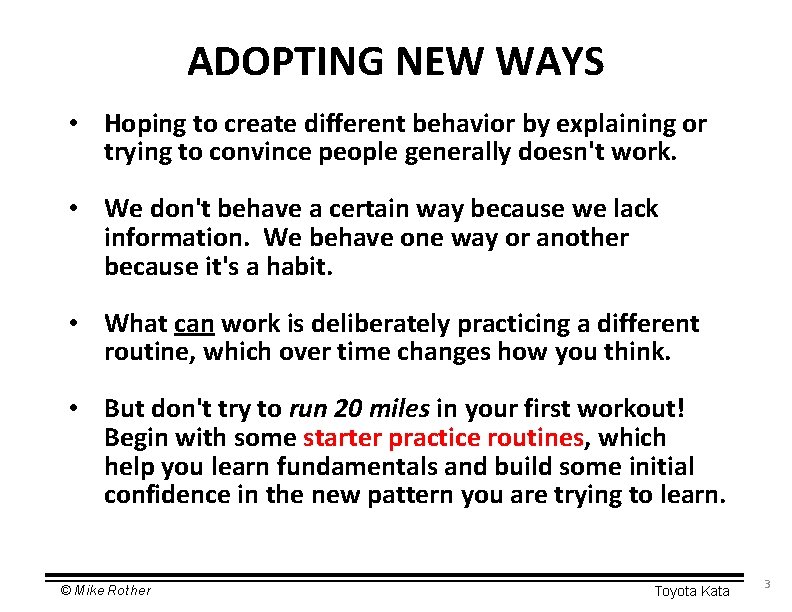 ADOPTING NEW WAYS • Hoping to create different behavior by explaining or trying to