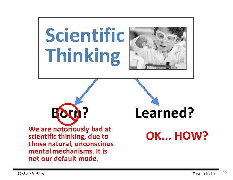 Scientific Thinking Born? We are notoriously bad at scientific thinking, due to those natural,