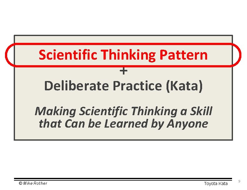 Scientific Thinking Pattern + Deliberate Practice (Kata) Making Scientific Thinking a Skill that Can