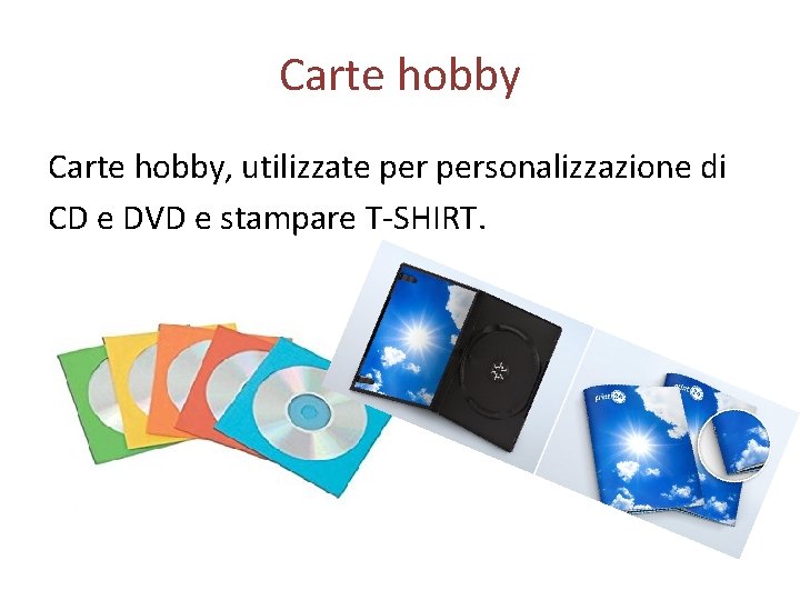 Carte hobby, utilizzate personalizzazione di CD e DVD e stampare T-SHIRT. 