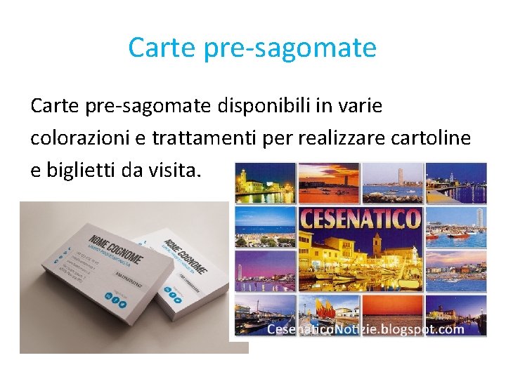 Carte pre-sagomate disponibili in varie colorazioni e trattamenti per realizzare cartoline e biglietti da