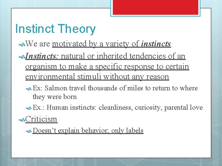 Instinct Theory We are motivated by a variety of instincts Instincts: natural or inherited
