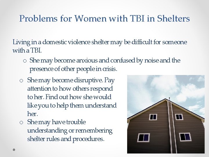 Problems for Women with TBI in Shelters Living in a domestic violence shelter may
