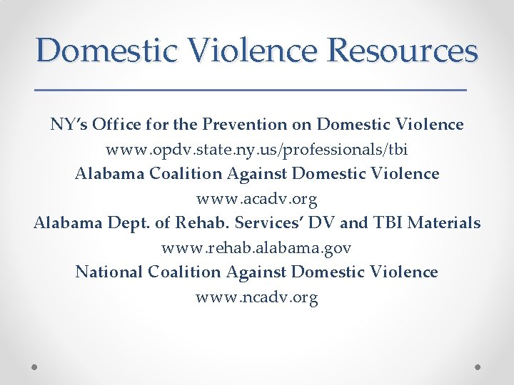 Domestic Violence Resources NY’s Office for the Prevention on Domestic Violence www. opdv. state.