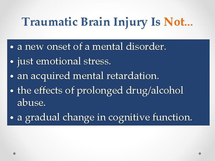 Traumatic Brain Injury Is Not. . . a new onset of a mental disorder.