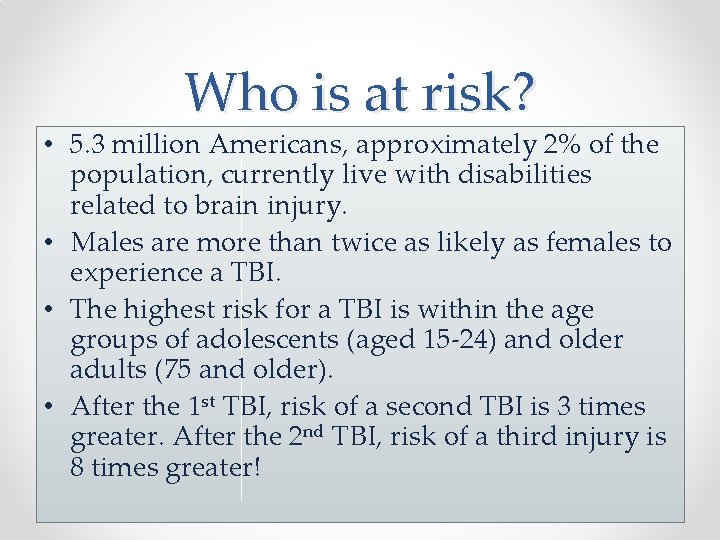 Who is at risk? • 5. 3 million Americans, approximately 2% of the population,