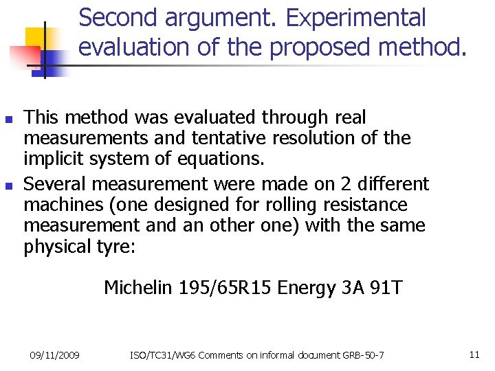 Second argument. Experimental evaluation of the proposed method. n n This method was evaluated