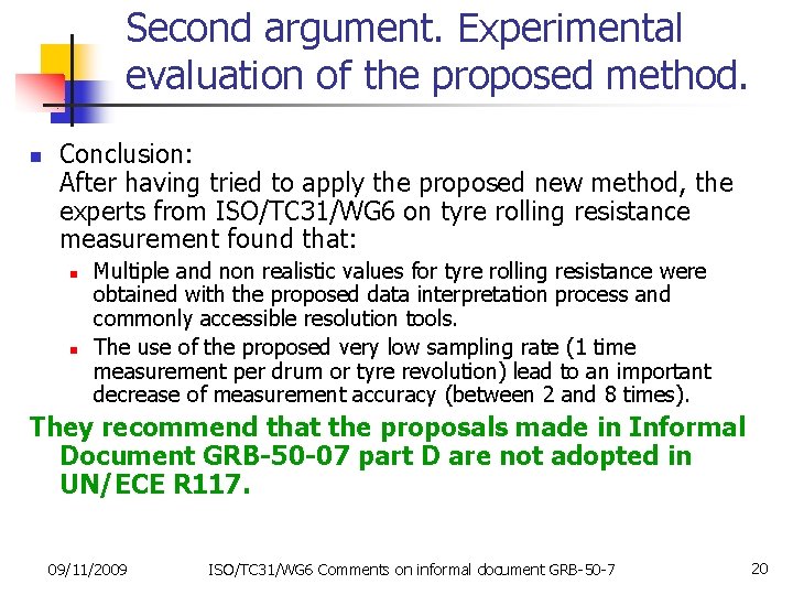 Second argument. Experimental evaluation of the proposed method. n Conclusion: After having tried to