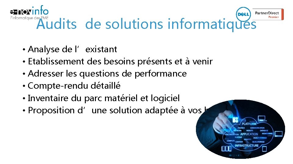 Audits de solutions informatiques • Analyse de l’existant • Etablissement des besoins présents et