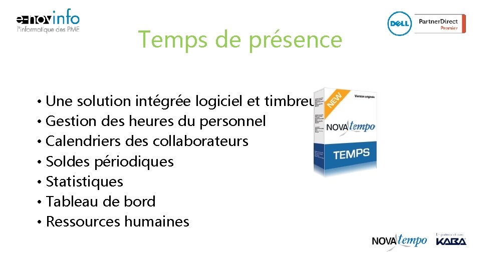 Temps de présence • Une solution intégrée logiciel et timbreuse • Gestion des heures