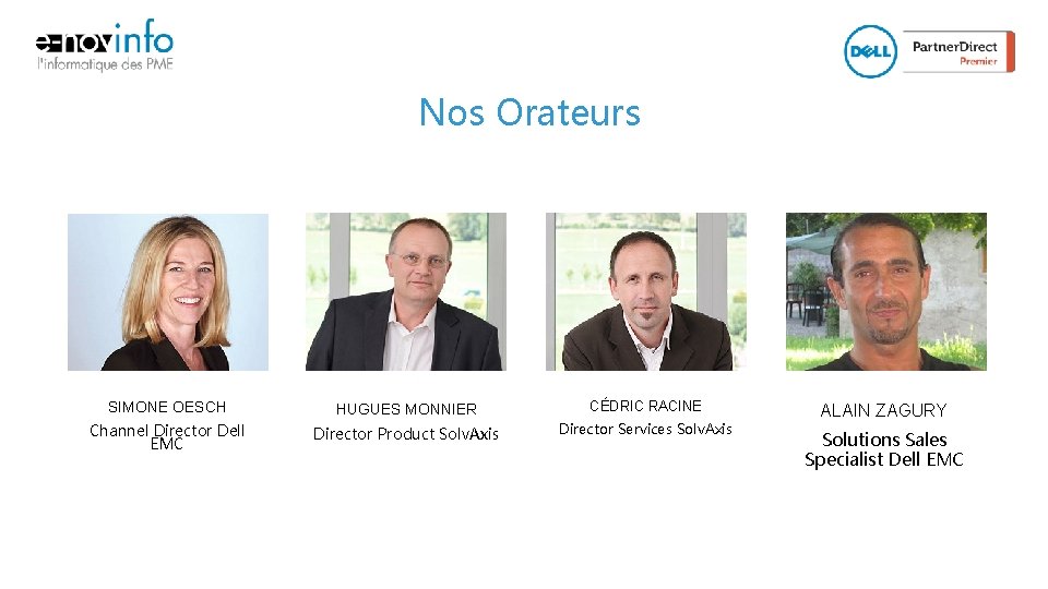 Nos Orateurs SIMONE OESCH HUGUES MONNIER CÉDRIC RACINE Channel Director Dell EMC Director Product