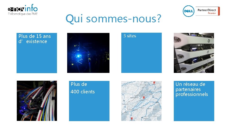 Qui sommes-nous? 3 sites Plus de 15 ans d’existence • Vaud • Neuchât el
