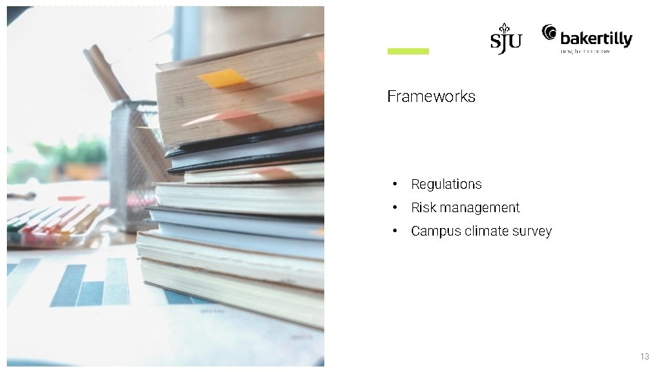Frameworks • Regulations • Risk management • Campus climate survey 13 