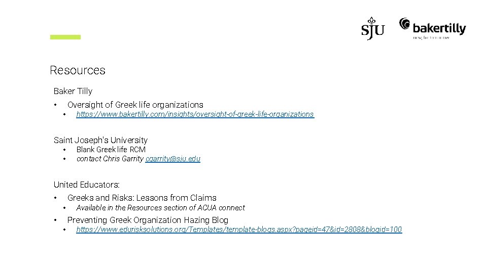 Resources Baker Tilly Oversight of Greek life organizations • • https: //www. bakertilly. com/insights/oversight-of-greek-life-organizations