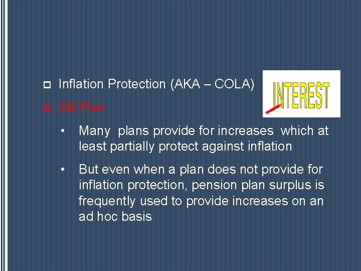 p Inflation Protection (AKA – COLA) p DB Plan • Many plans provide for p Inflation Protection (AKA – COLA) p DB Plan • Many plans provide for