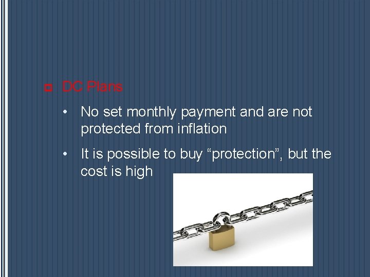 p DC Plans • No set monthly payment and are not protected from inflation p DC Plans • No set monthly payment and are not protected from inflation