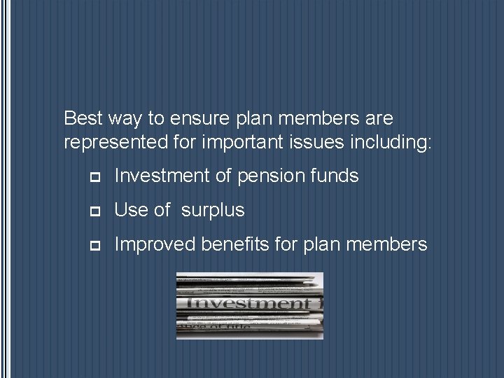Best way to ensure plan members are represented for important issues including: p Investment Best way to ensure plan members are represented for important issues including: p Investment