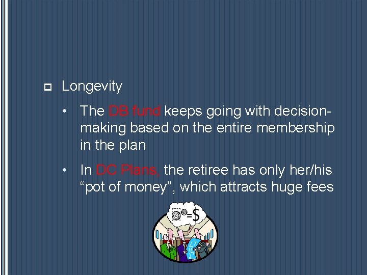 p Longevity • The DB fund keeps going with decisionmaking based on the entire p Longevity • The DB fund keeps going with decisionmaking based on the entire