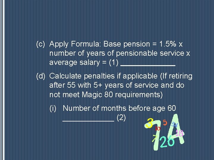 (c) Apply Formula: Base pension = 1. 5% x number of years of pensionable (c) Apply Formula: Base pension = 1. 5% x number of years of pensionable