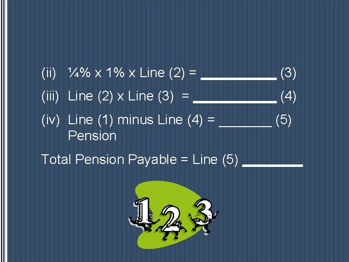 (ii) ¼% x 1% x Line (2) = _____ (3) (iii) Line (2) x (ii) ¼% x 1% x Line (2) = _____ (3) (iii) Line (2) x