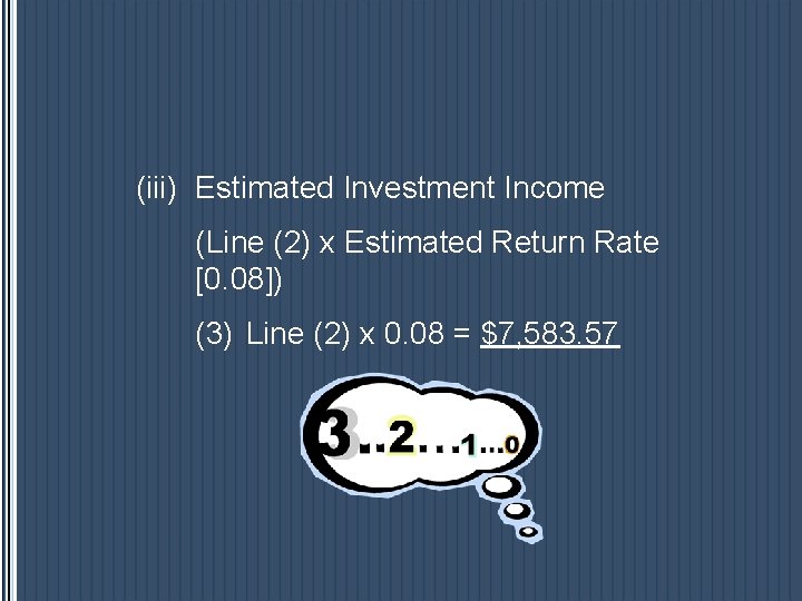 (iii) Estimated Investment Income (Line (2) x Estimated Return Rate [0. 08]) (3) Line