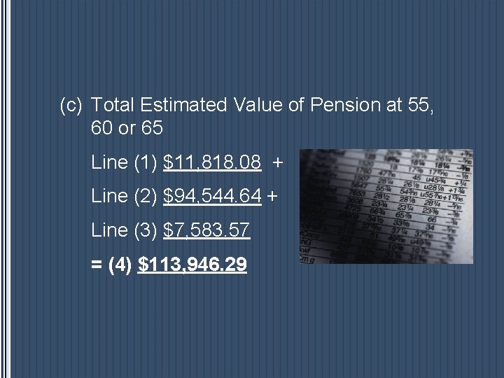 (c) Total Estimated Value of Pension at 55, 60 or 65 Line (1) $11, (c) Total Estimated Value of Pension at 55, 60 or 65 Line (1) $11,