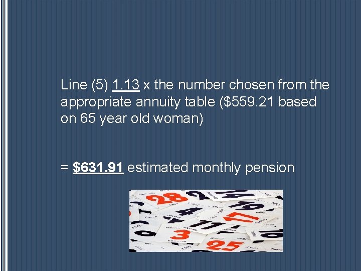 Line (5) 1. 13 x the number chosen from the appropriate annuity table ($559. Line (5) 1. 13 x the number chosen from the appropriate annuity table ($559.